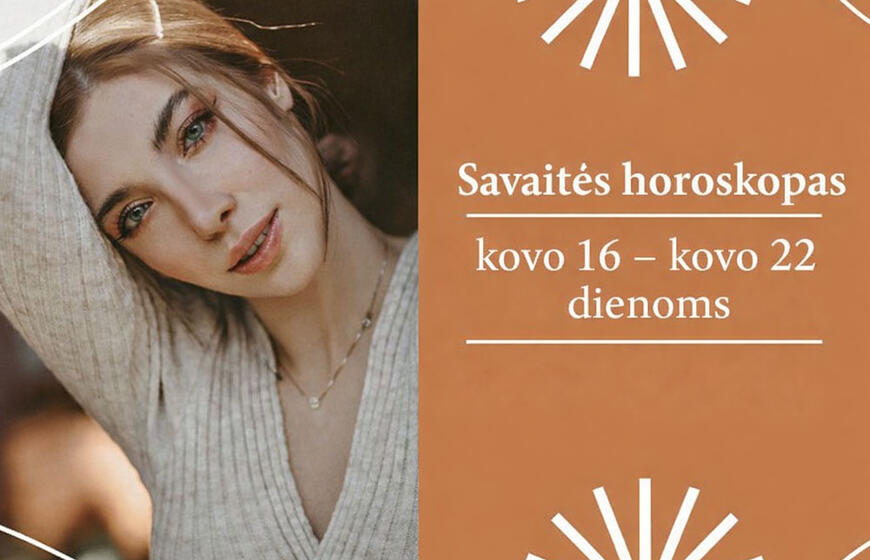 Savaitės horoskopas - kovo 16 - kovo 22 dienoms