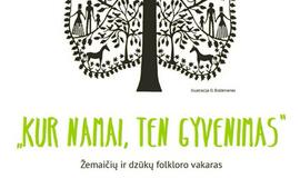 Žemaičių ir dzūkų folkloro vakaras - „Kur namai, ten gyvenimas“