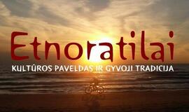 Naujas radijo laidų ciklas "Etnoratilai: kultūros paveldas ir gyvoji tradicija"