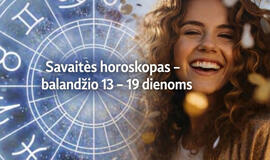 Savaitės horoskopas - balandžio 13 – 19 dienoms