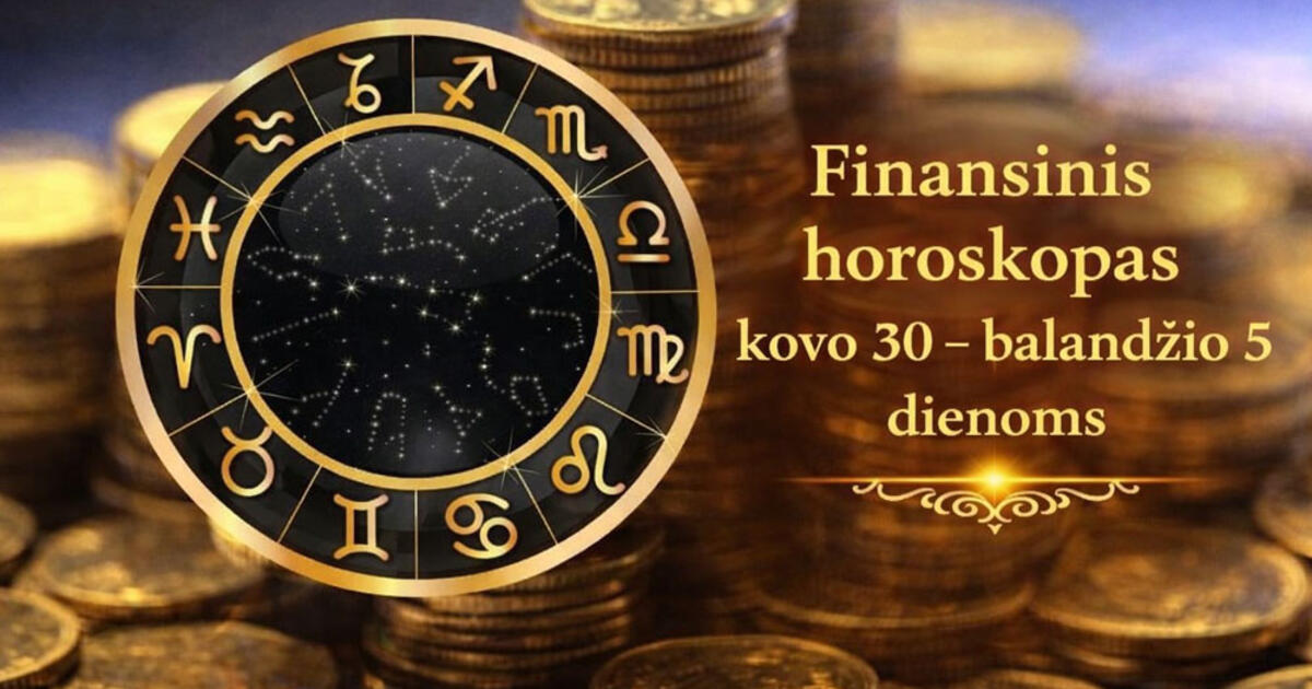 Finansinis horoskopas kovo 30 – balandžio 5 dienoms: astrologų patarimai visiems Zodiako ženklams