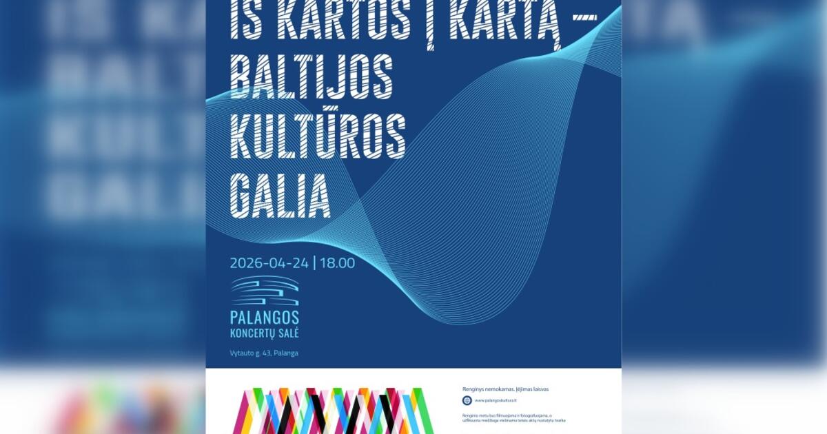 Palangoje atsiskleis Baltijos šalių kultūrinė vienybė - kviečia nemokamas koncertas