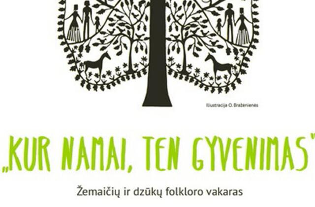 Žemaičių ir dzūkų folkloro vakaras - „Kur namai, ten gyvenimas“
