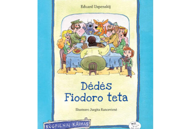 Dar negirdėtos istorijos apie trijulę iš Rūgpienių kaimo – naujoje knygoje „Dėdės Fiodoro teta“