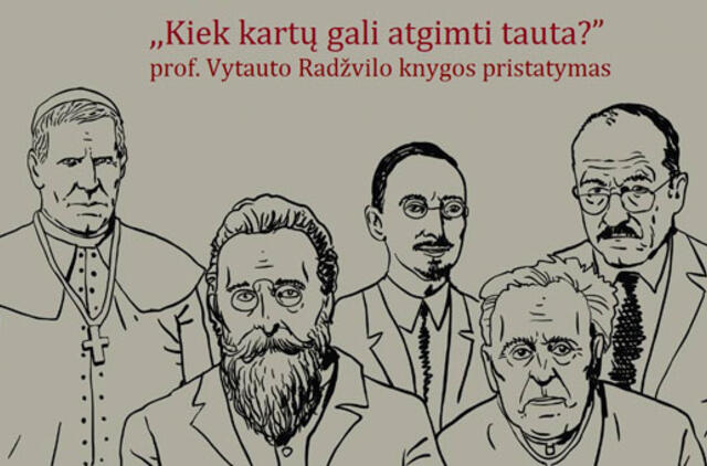 „Kiek kartų gali atgimti tauta?“