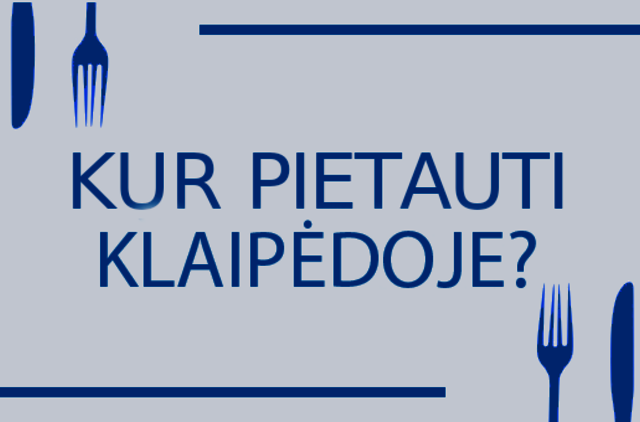 Pietų pertrauka: kur pietauti šiandien?