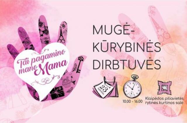 Kviečia mugė-kūrybinės dirbtuvės „Tai pagamino mano mama“
