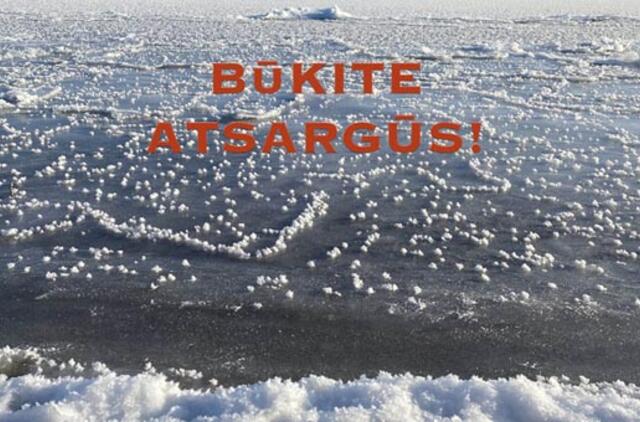Būkite atsargūs