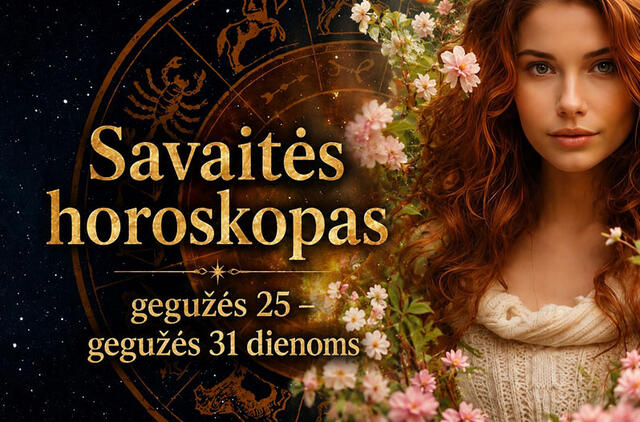 Savaitės horoskopas - gegužės 25 – gegužės 31 dienoms